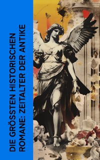 Cover Die größten historischen Romane: Zeitalter der Antike