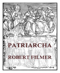 Cover Patriarcha, or the Natural Power of Kings 