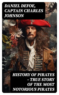 Cover HISTORY OF PIRATES – True Story of the Most Notorious Pirates