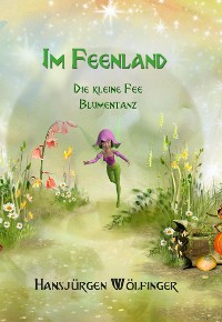 Cover Im Feenland -Die kleine Fee Blumentanz
