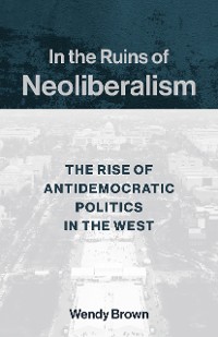 Cover In the Ruins of Neoliberalism