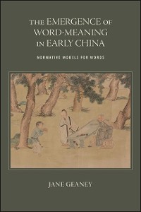 Cover The Emergence of Word-Meaning in Early China