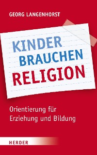 Cover Kinder brauchen Religion!