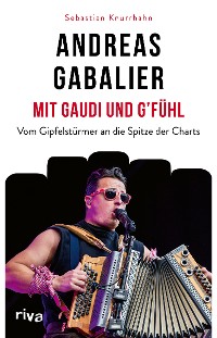 Cover Andreas Gabalier – Mit Gaudi und G'fühl