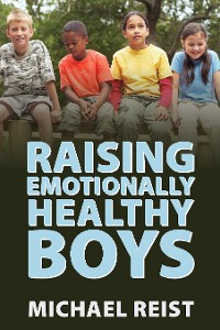 Cover Raising Emotionally Healthy Boys