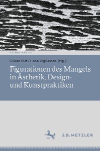 Cover Figurationen des Mangels in Ästhetik, Design- und Kunstpraktiken