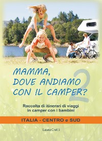 Cover Mamma, dove andiamo con il camper? Italia Centro e Sud. Raccolta itinerari di viaggi in camper con i bambini