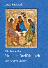 Cover Die Ikone der Heiligen Dreifaltigkeit des Andrej Rublev