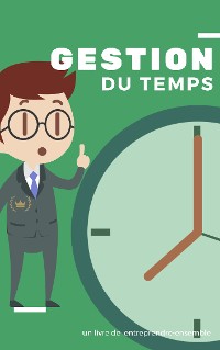 Cover Comment gérer et optimisé sont temps de travail