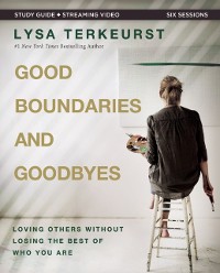 Cover Good Boundaries and Goodbyes Bible Study Guide plus Streaming Video