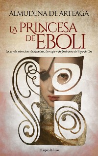 Cover La princesa de Éboli. La mujer más enigmática y fascinante del Siglo de Oro.