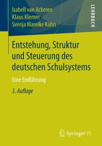 Cover Entstehung, Struktur und Steuerung des deutschen Schulsystems