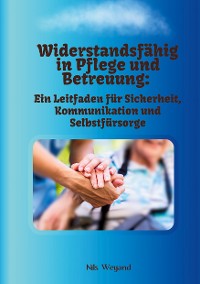 Cover Widerstandsfähig in Pflege und Betreuung