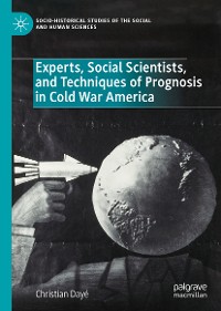 Cover Experts, Social Scientists, and Techniques of Prognosis in Cold War America