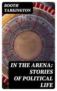 Cover In the Arena: Stories of Political Life