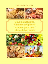 Cover Cuisine Naturelle. Recettes Simples Et Rapides Pour Une Alimentation Saine