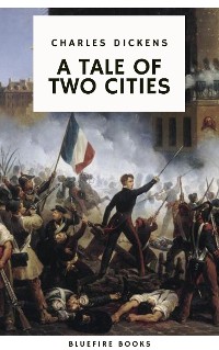 Cover A Tale of Two Cities: A Timeless Tale of Love, Sacrifice, and Revolution