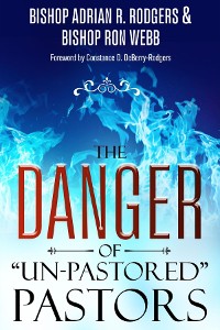 Cover The Danger of  "Un-Pastored" Pastors