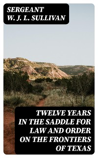 Cover Twelve Years in the Saddle for Law and Order on the Frontiers of Texas