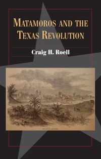 Cover Matamoros and the Texas Revolution