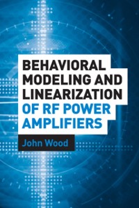 Cover Behavioral Modeling and Linearization of RF Power Amplifiers