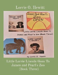 Cover Little Lorrie Lincoln Goes To James and Pearl's Zoo   (Book Three)
