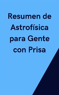 Cover Resumen de Astrofísica para Gente con Prisa