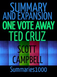 Cover Summary and Expansion: One Vote Away: Ted Cruz