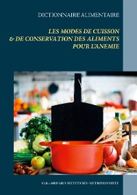 Cover Dictionnaire des modes de cuisson et de conservation des aliments pour le traitement diététique de l'anémie