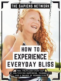 Cover How To Experience Everyday Bliss
