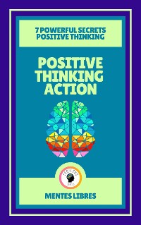 Cover Positive Thinking Action - 7 Powerful Secrets Positive Thinking ( 2 Books)
