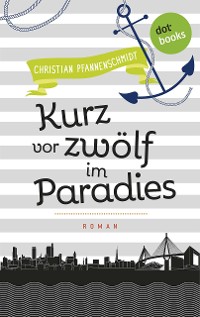 Cover Freundinnen für's Leben - Roman 5: Kurz vor zwölf im Paradies