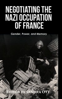 Cover Negotiating the Nazi Occupation of France