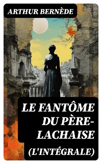 Cover Le Fantôme du Père-Lachaise (L'intégrale)