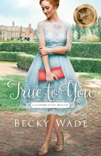 Cover True to You (A Bradford Sisters Romance Book #1)
