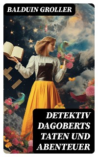 Cover Detektiv Dagoberts Taten und Abenteuer