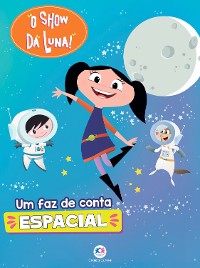 Cover O Show da Luna - Um faz de conta espacial