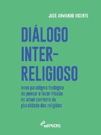 Cover Diálogo inter-religioso: novo paradigma teológico de pensar e fazer missão no atual contexto da pluralidade das religiões