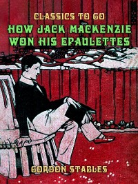 Cover How Jack Mackenzie Won His Epaulettes