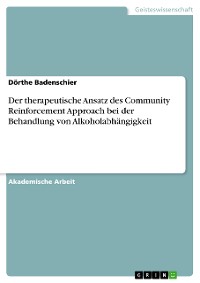 Cover Der therapeutische Ansatz des Community Reinforcement Approach bei der Behandlung von Alkoholabhängigkeit