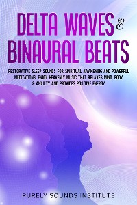 Cover Delta Waves & Binaural Beats: Restorative Sleep Sounds for Spiritual Awakening and Powerful Meditations. Enjoy Heavenly Music That Relaxes Mind, Body & Anxiety and Provides Positive Energy