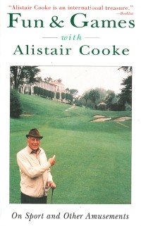 Cover Fun & Games with Alistair Cooke: On Sports and Other Amusements