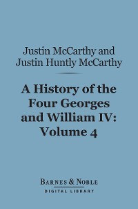 Cover A History of the Four Georges and William IV, Volume 4 (Barnes & Noble Digital Library)