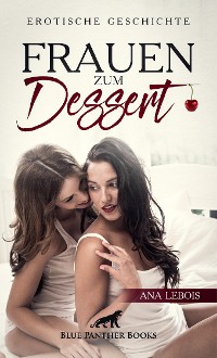 Cover Frauen zum Dessert | Erotische Geschichte