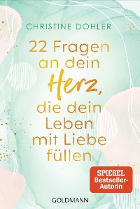 Cover 22 Fragen an dein Herz, die dein Leben mit Liebe füllen