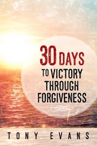 Cover 30 Days to Victory Through Forgiveness