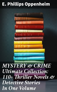 Cover MYSTERY & CRIME Ultimate Collection: 110+ Thriller Novels & Detective Stories In One Volume
