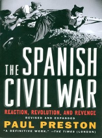 Cover The Spanish Civil War: Reaction, Revolution, and Revenge (Revised and Expanded Edition)