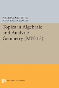 Cover Topics in Algebraic and Analytic Geometry. (MN-13), Volume 13