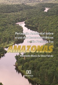 Cover Percepção ambiental sobre o uso dos recursos hídricos no Rio Preto da Eva